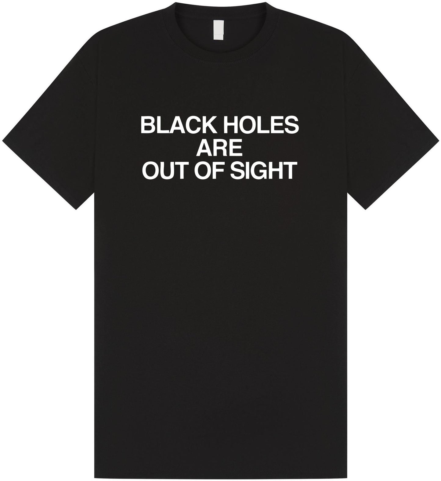 Black Holes Are Out Of Sight T Shirt