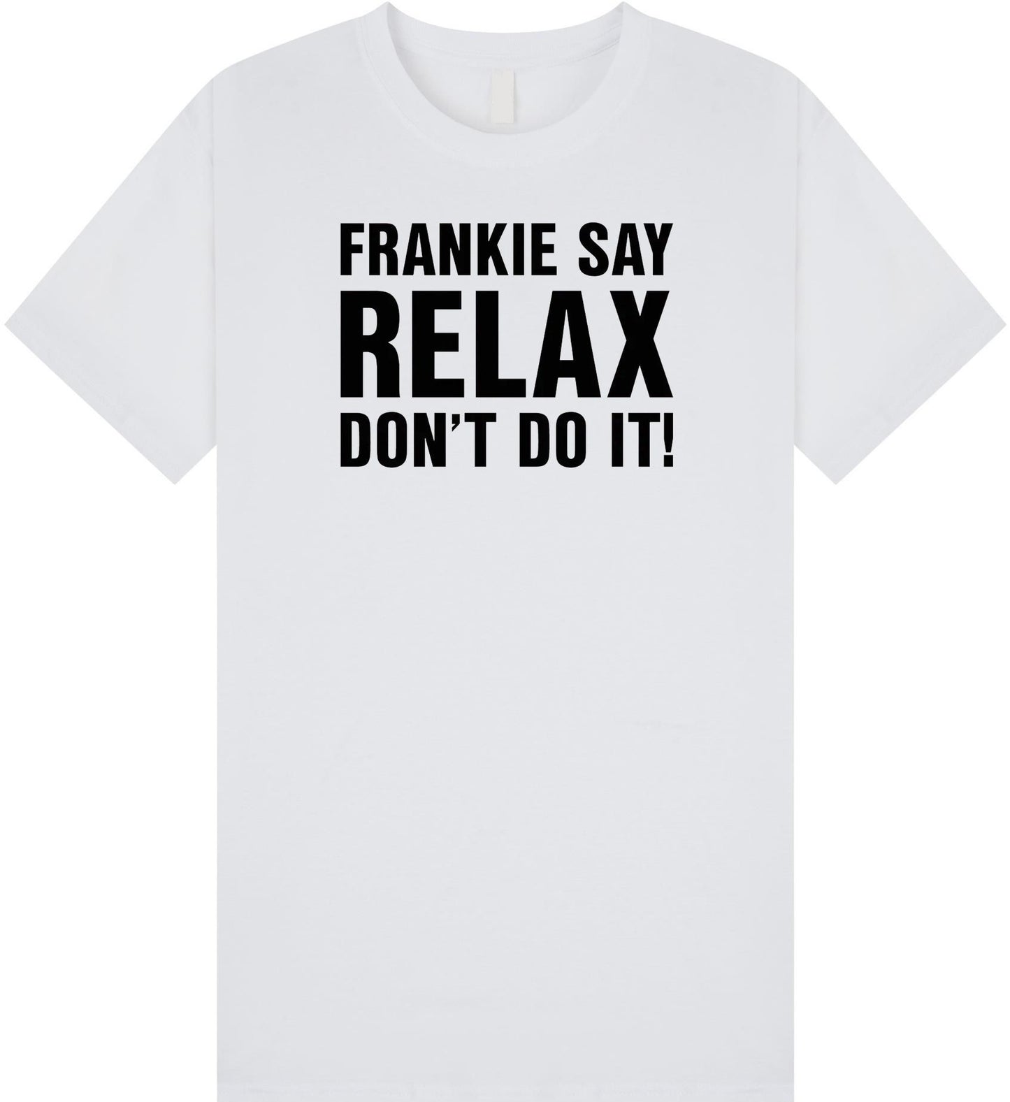 Frankie Say Relax Don't Do It T Shirt