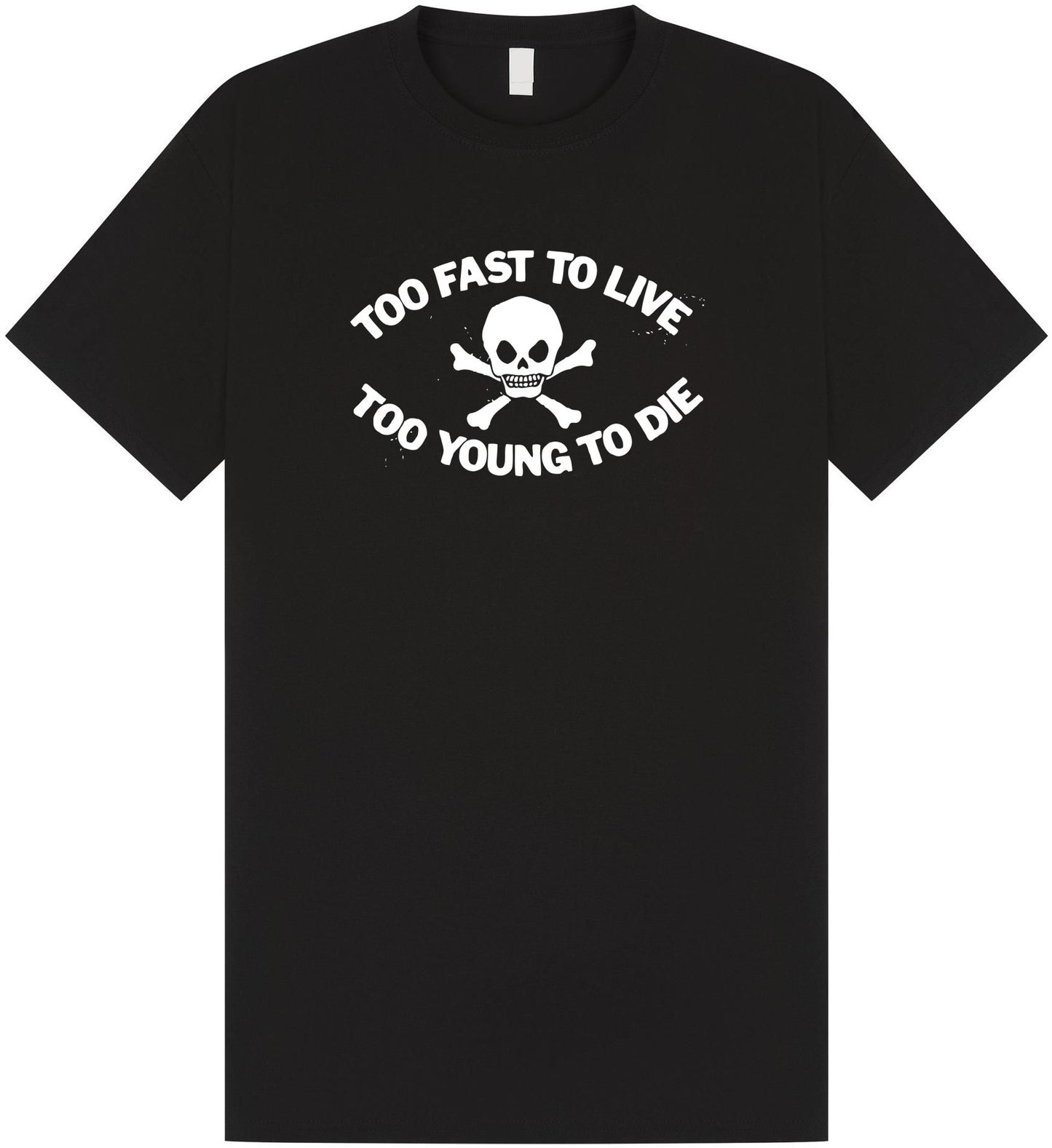 Too Fast To Live Too Young To Die T Shirt