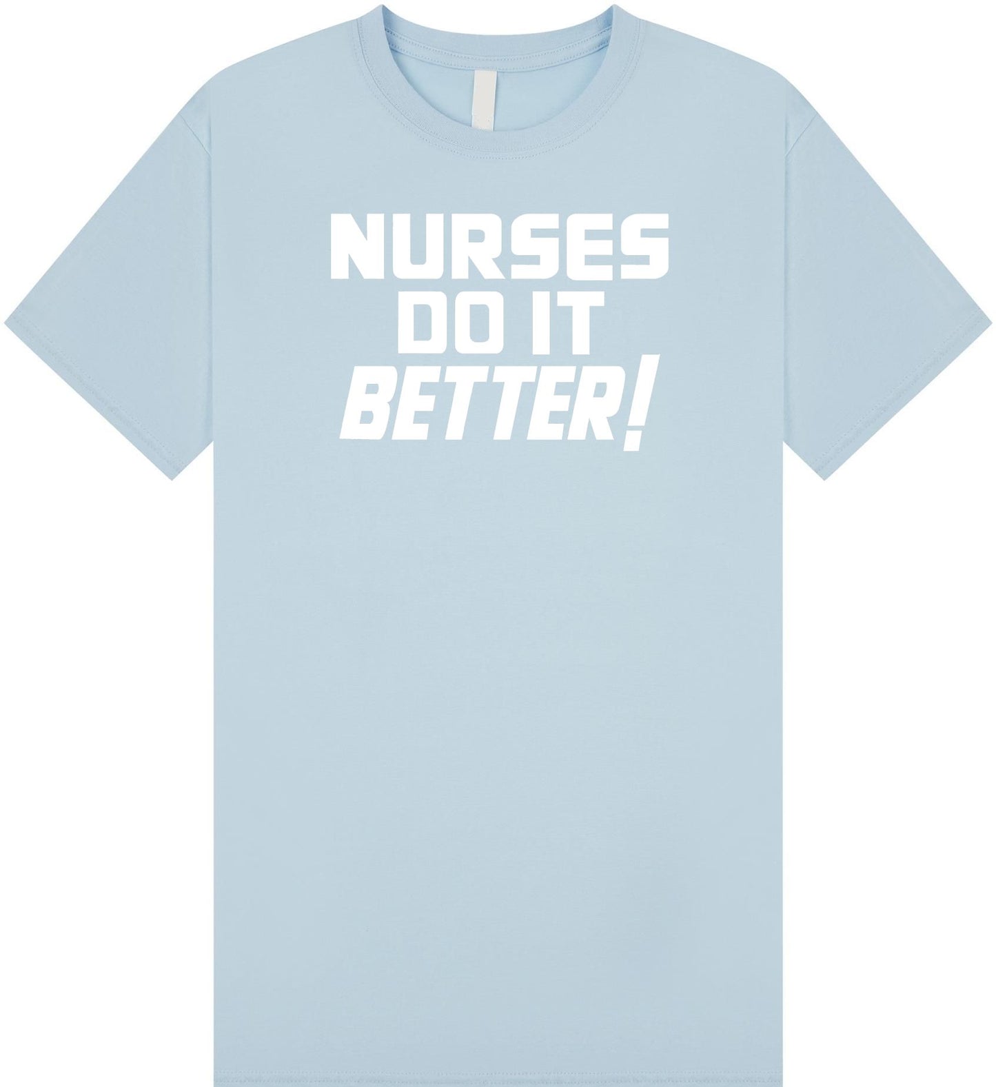 Nurses Do It Better T Shirt