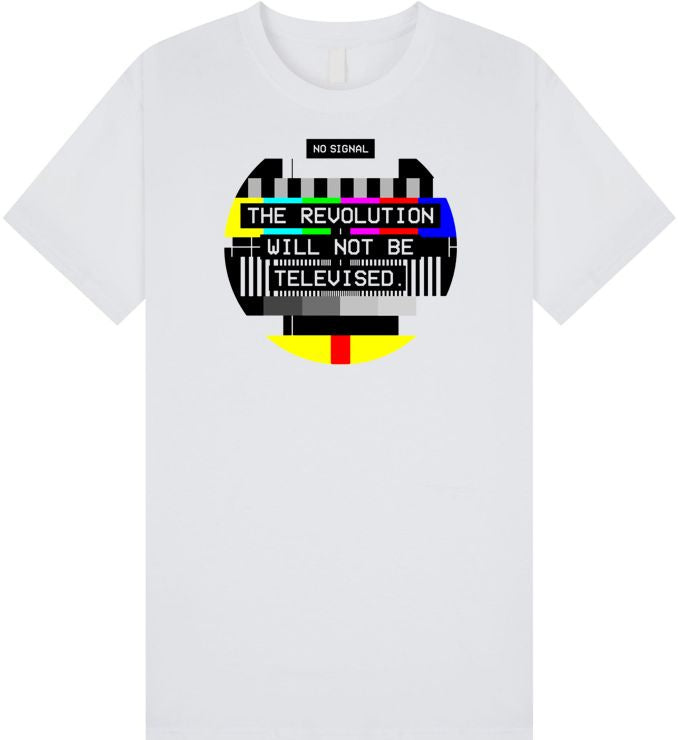 The Revolution Will Not Be Televised T Shirt