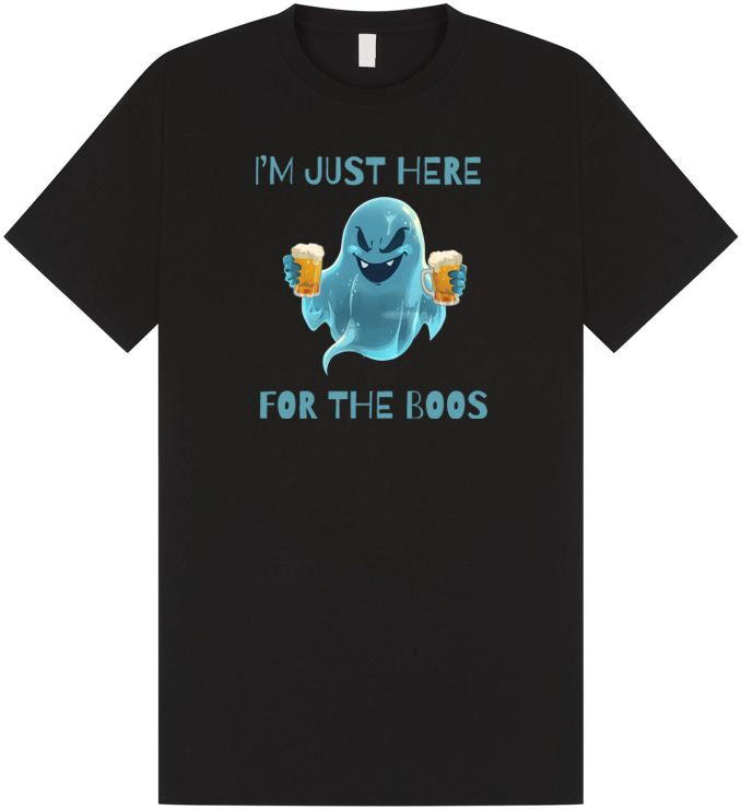 I'm Just Here For The Boos T Shirt
