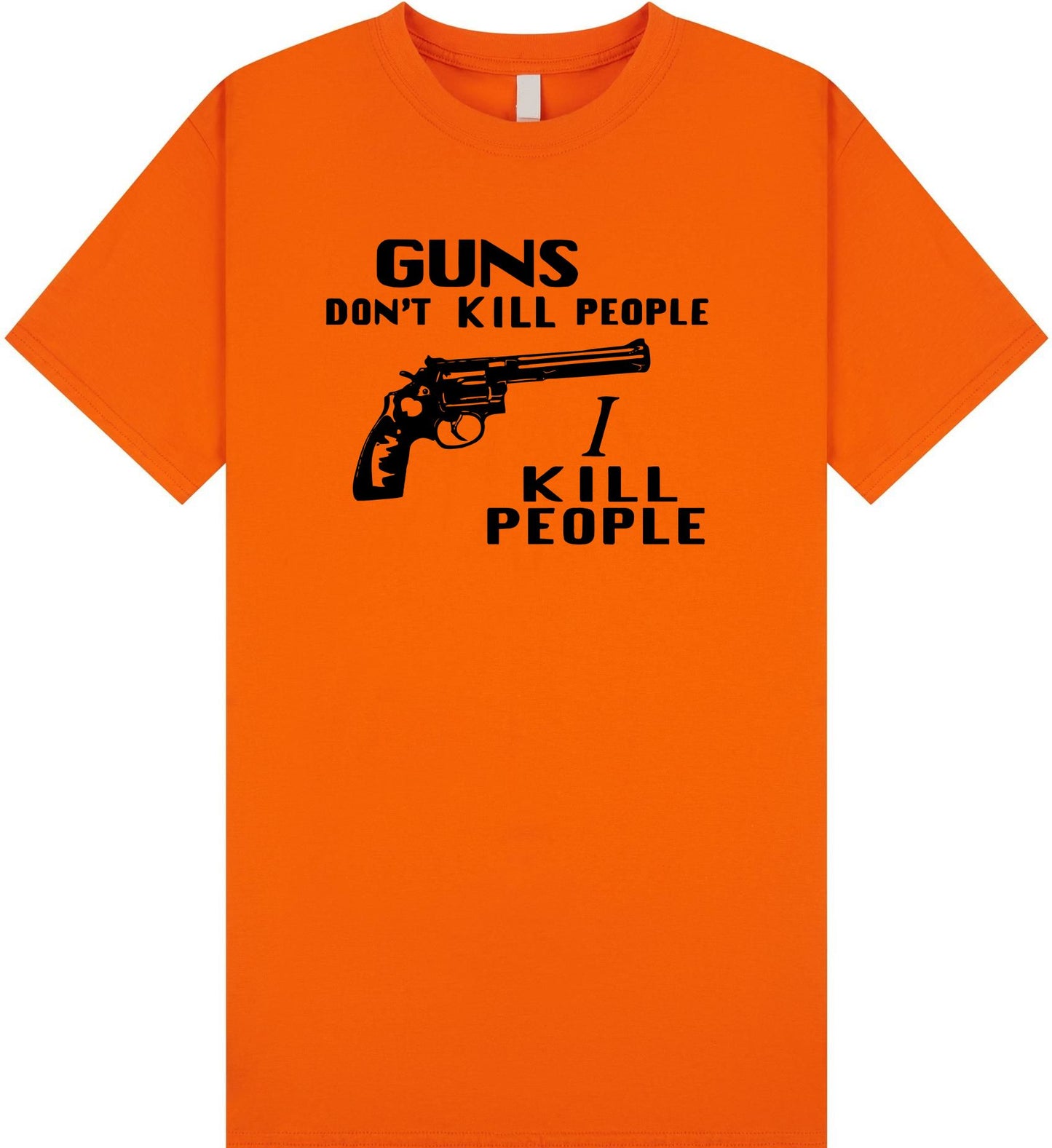 Guns Don't Kill People I Kill People T Shirt