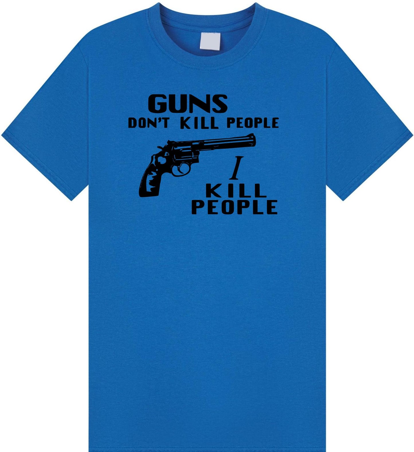 Guns Don't Kill People I Kill People T Shirt
