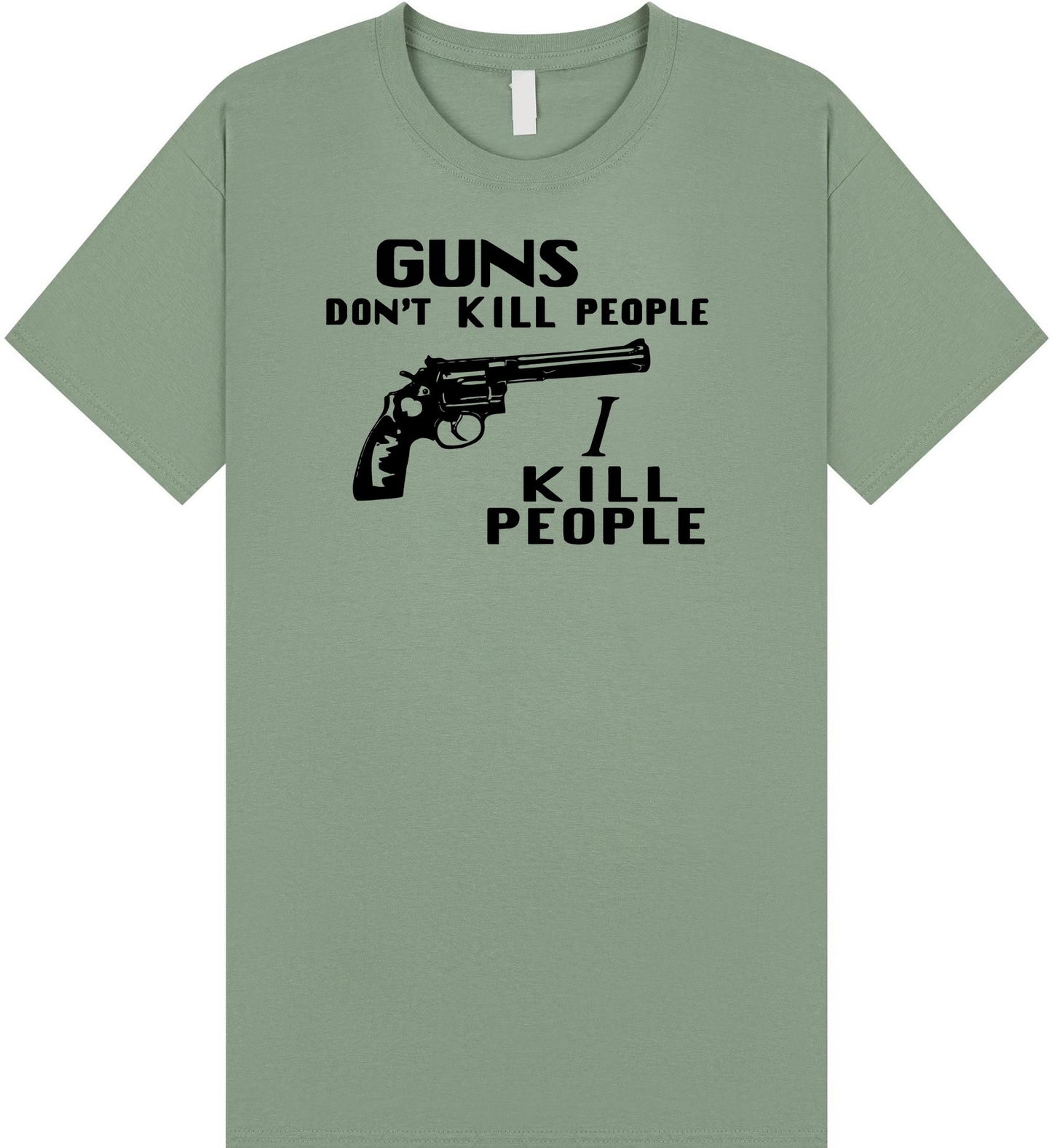 Guns Don't Kill People I Kill People T Shirt
