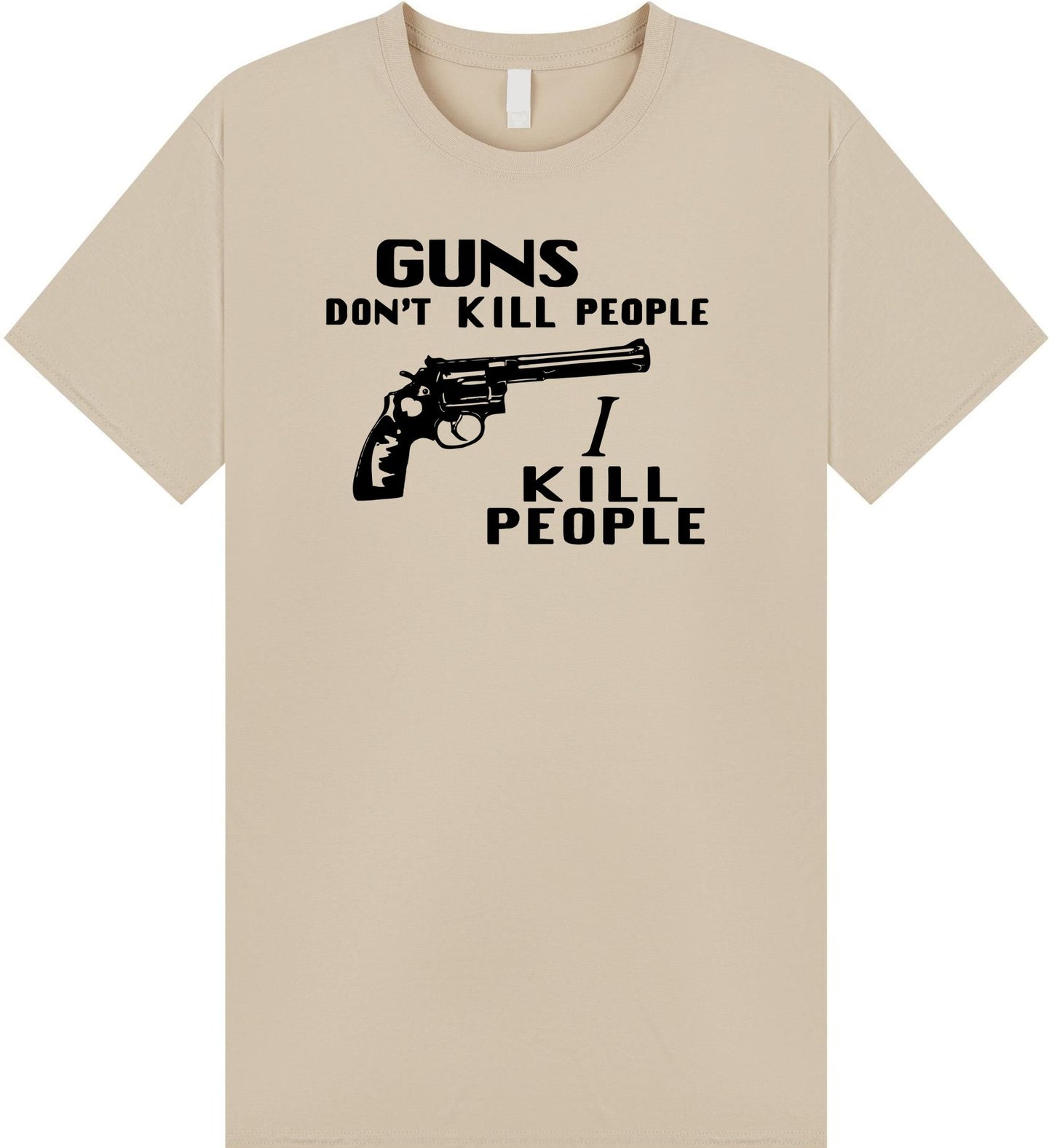 Guns Don't Kill People I Kill People T Shirt
