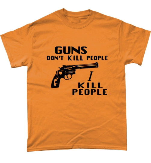 Guns Don't Kill People I Kill People T Shirt