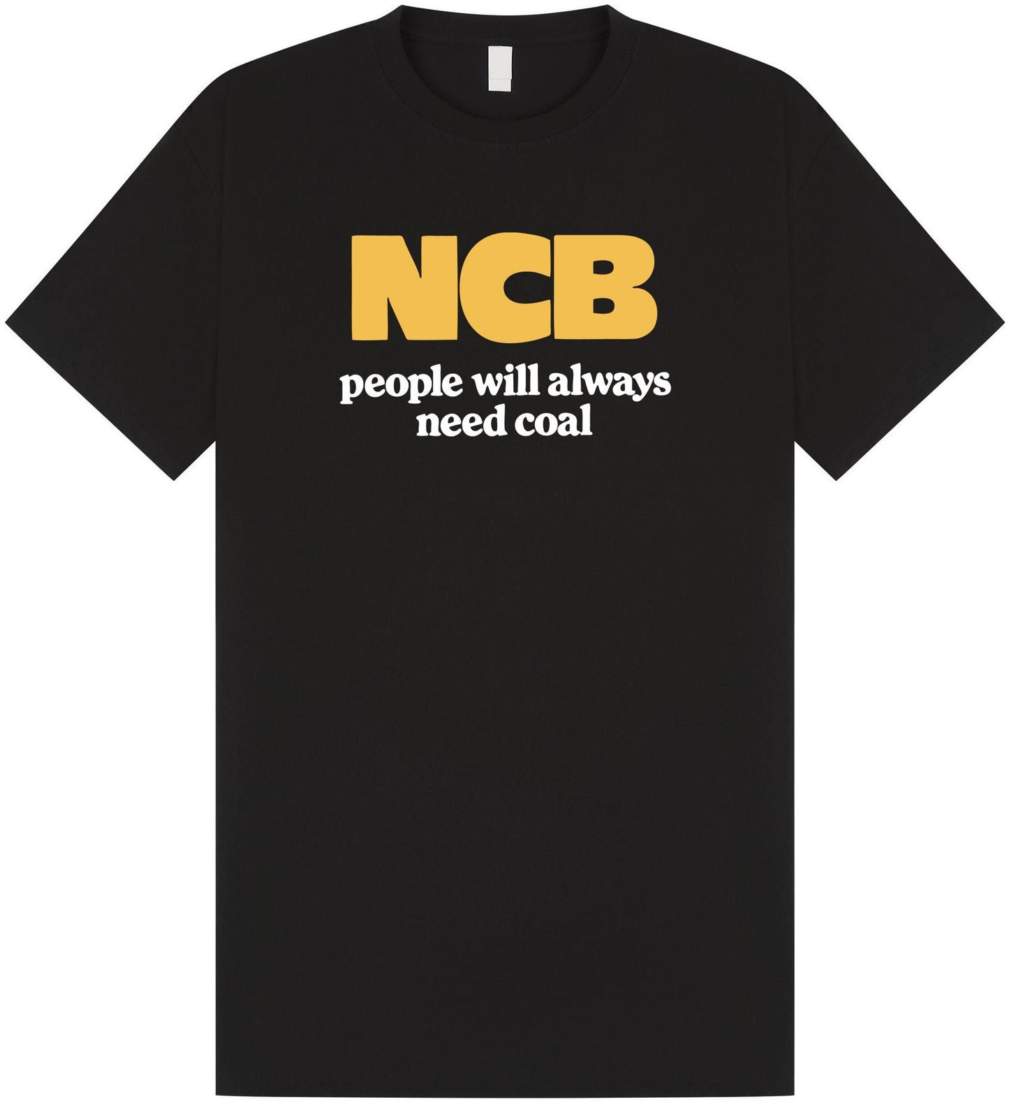 NCB People Will Always Need Coal T Shirt
