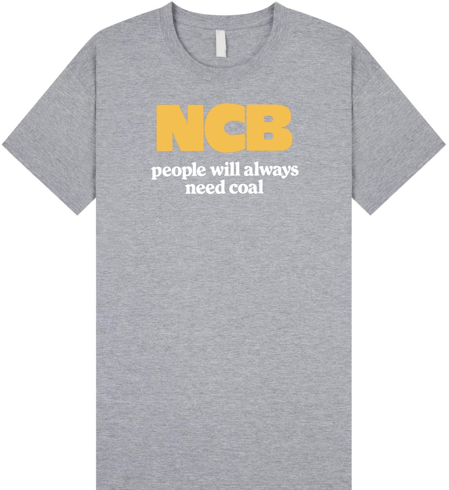 NCB People Will Always Need Coal T Shirt