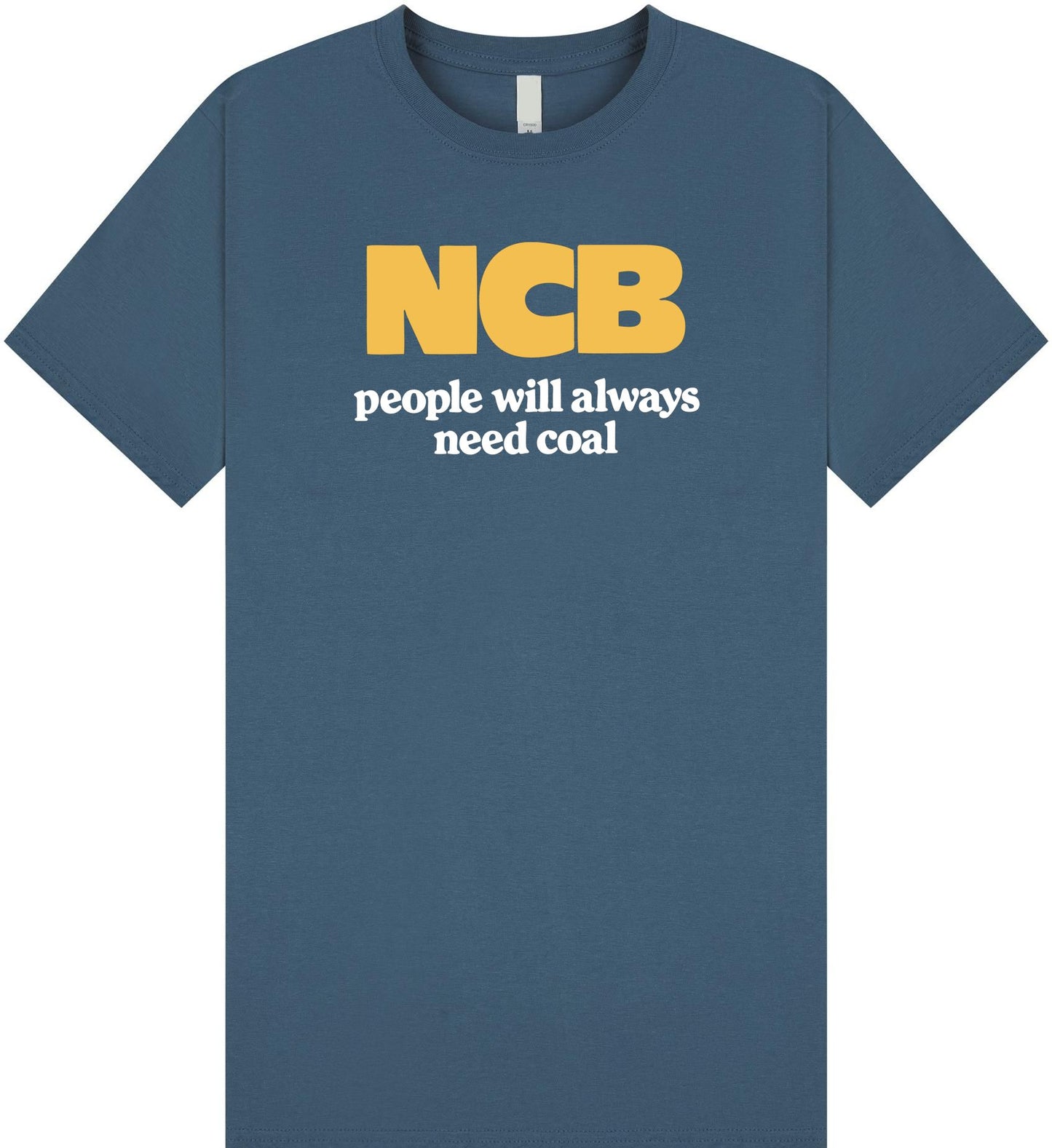 NCB People Will Always Need Coal T Shirt