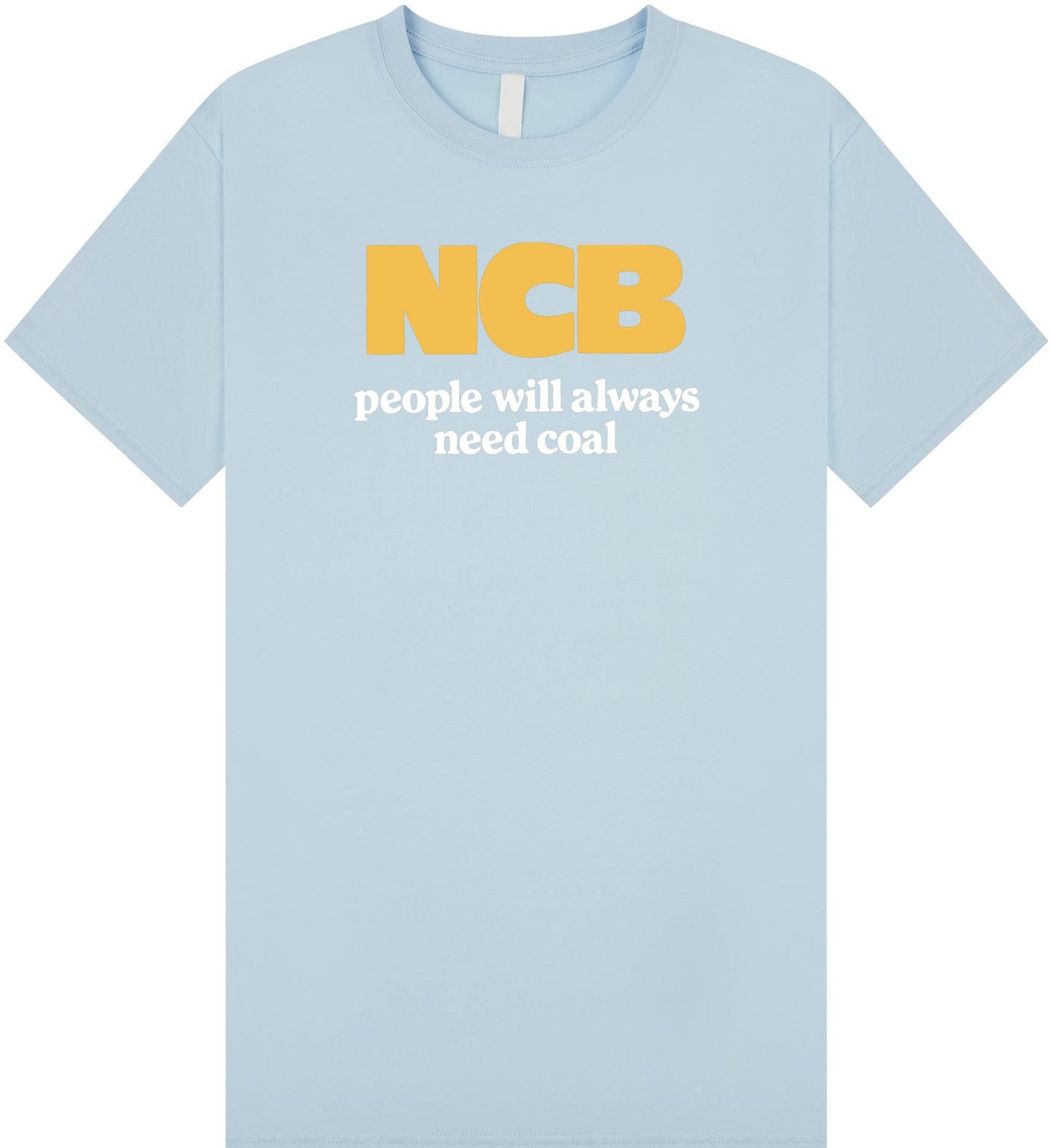 NCB People Will Always Need Coal T Shirt
