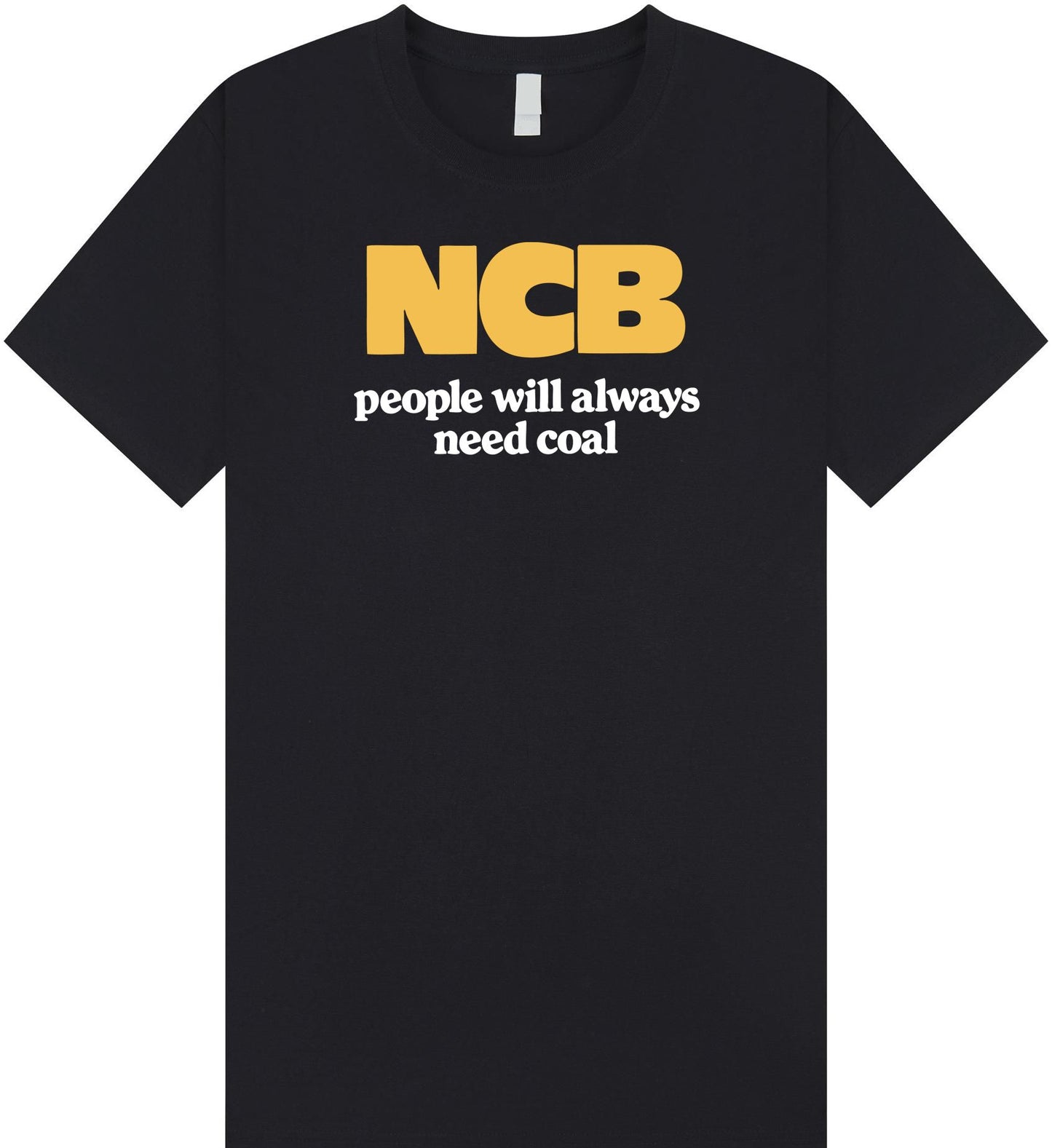 NCB People Will Always Need Coal T Shirt