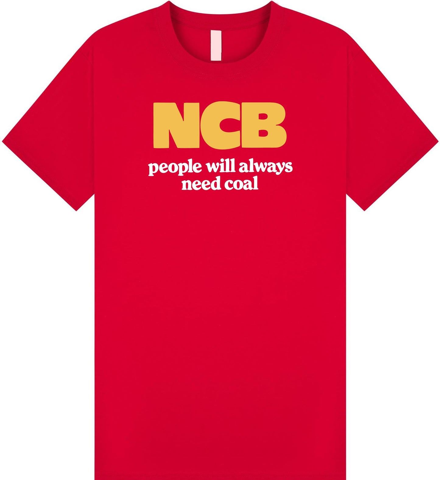 NCB People Will Always Need Coal T Shirt