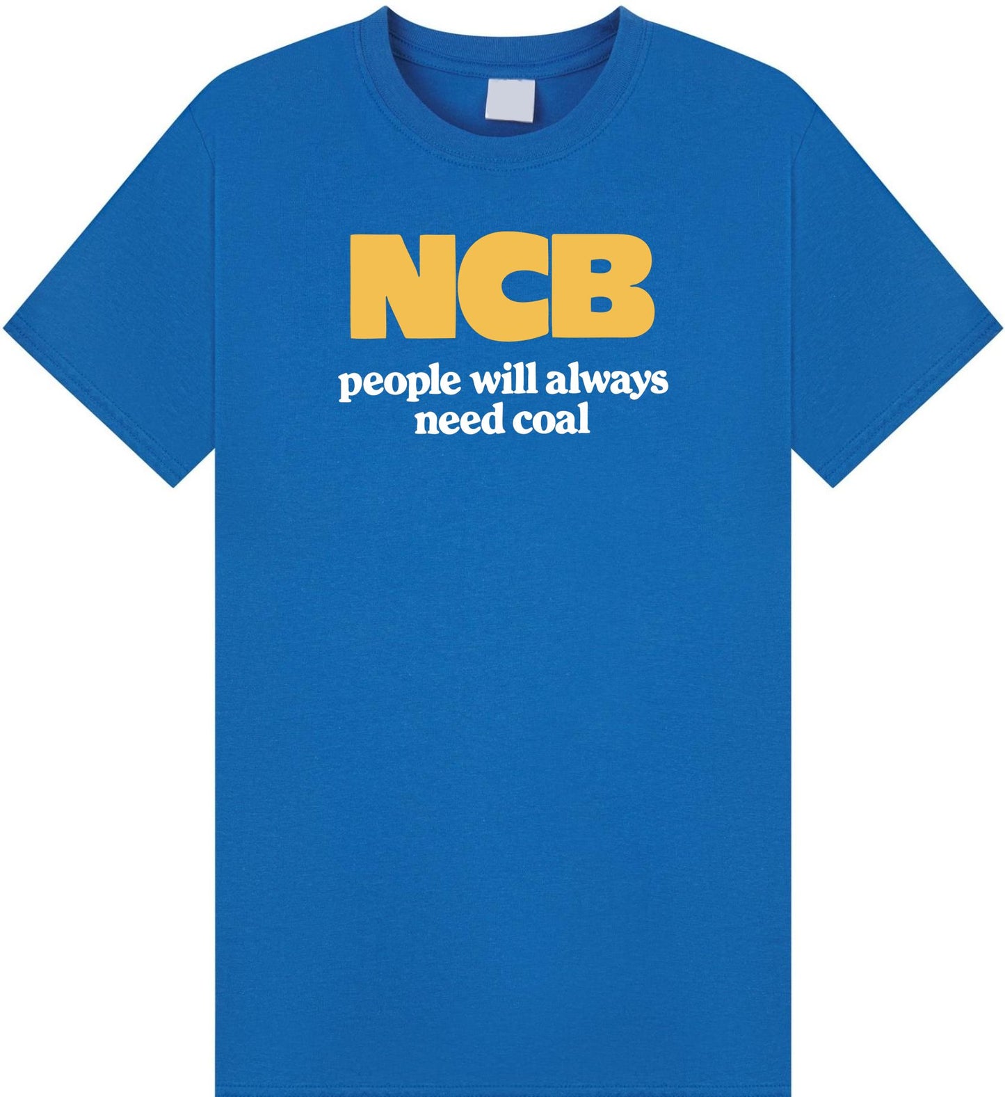 NCB People Will Always Need Coal T Shirt