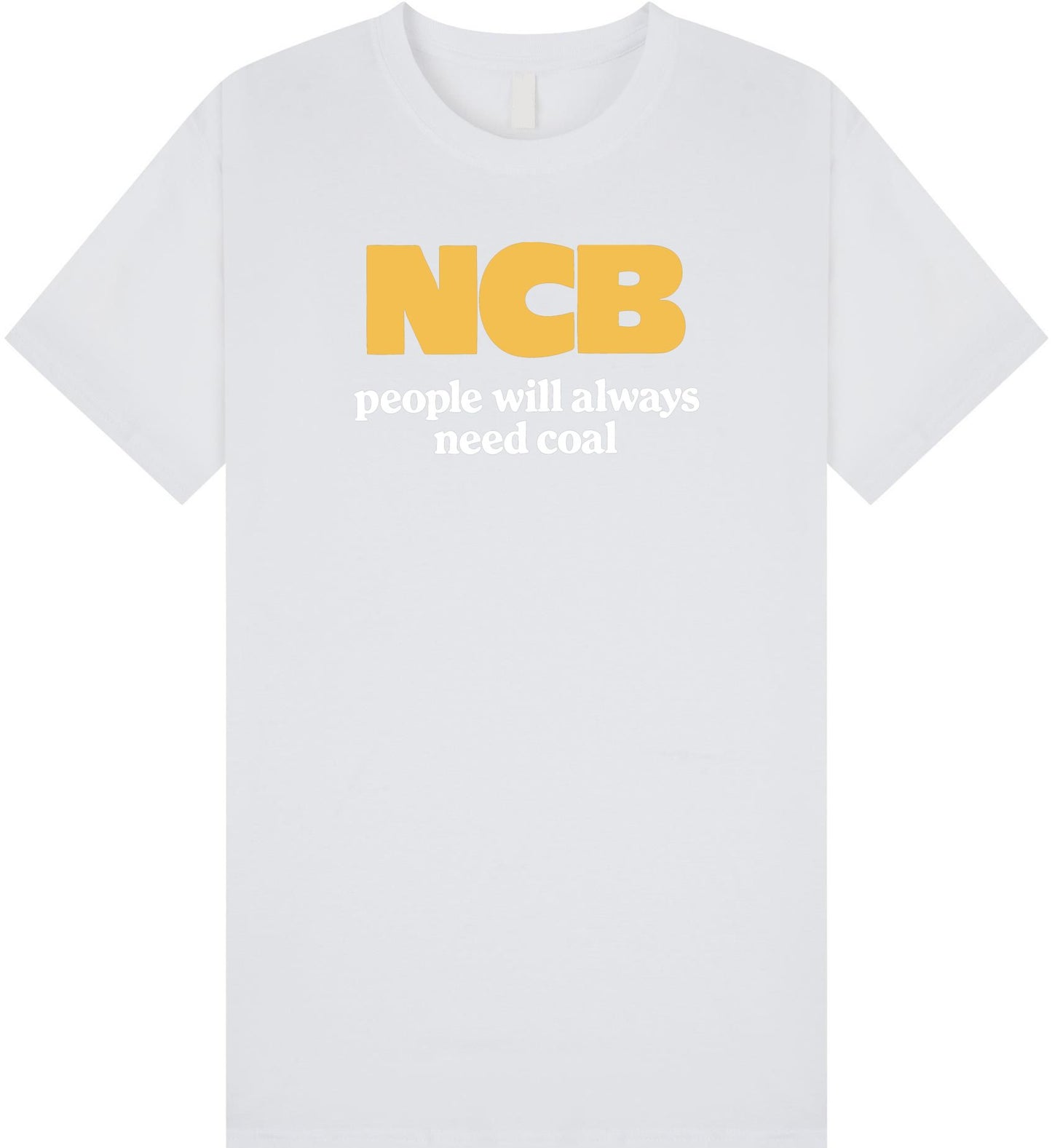 NCB People Will Always Need Coal T Shirt