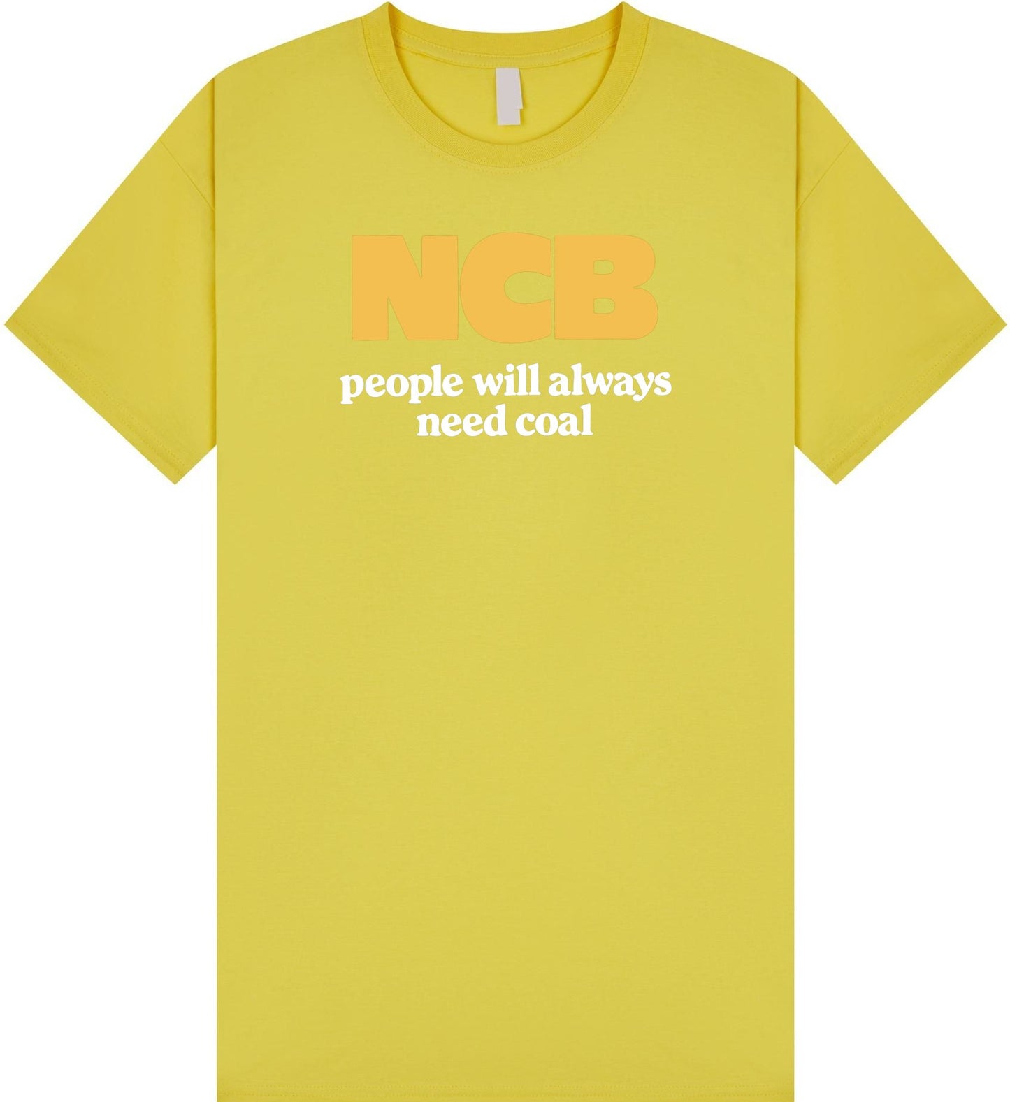 NCB People Will Always Need Coal T Shirt