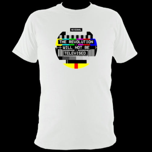 The Revolution Will Not Be Televised T Shirt