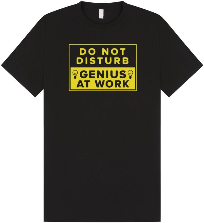Do Not Disturb Genius At Work T Shirt