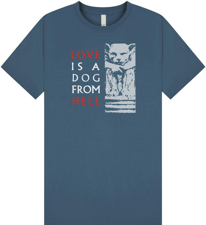 Love Is A Dog From Hell T Shirt