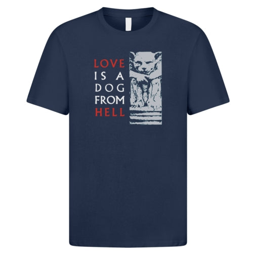Love Is A Dog From Hell T Shirt