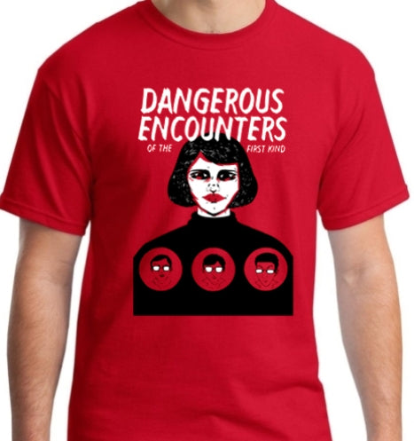 Dangerous Encounters Of The First Kind T Shirt