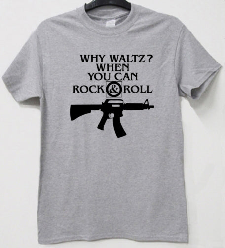 Why Waltz? When You Can Rock & Roll T Shirt